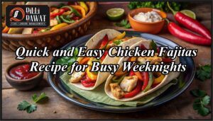 Quick and Easy Chicken Fajitas Recipe for Busy Weeknights